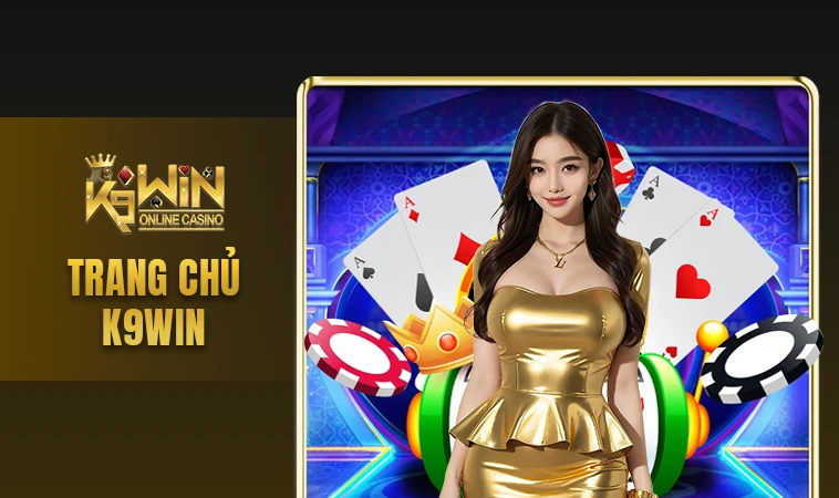 Trang chủ 30 Nhà Cái K9Win - Địa Chỉ Cá Cược Online Hàng Đầu Thế Giới
