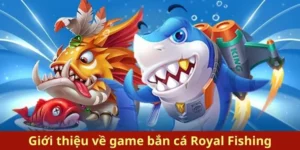 Hướng Dẫn Chơi Bắn Cá Royal Fishing Tại K9Win Thắng Lớn
